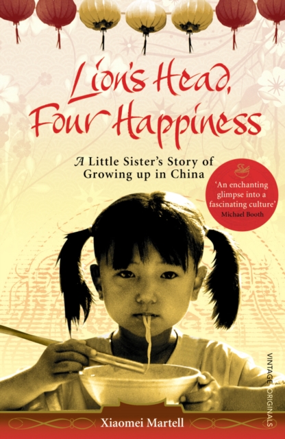 Lion's Head, Four Happiness : A Little Sister's Story of Growing up in China, Paperback / softback Book