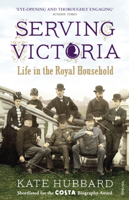 Serving Victoria : Life in the Royal Household, Paperback / softback Book
