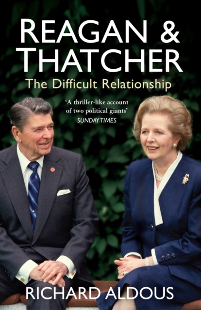 Reagan and Thatcher : The Difficult Relationship, Paperback / softback Book