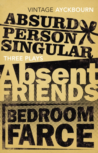 Three Plays - Absurd Person Singular, Absent Friends, Bedroom Farce, Paperback / softback Book