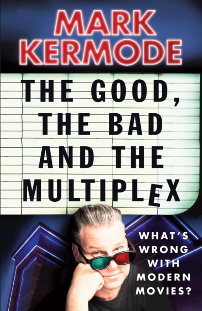 The Good, The Bad and The Multiplex, Paperback / softback Book