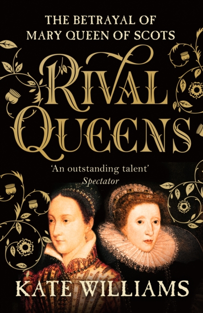 Rival Queens : The Betrayal of Mary, Queen of Scots, Paperback / softback Book