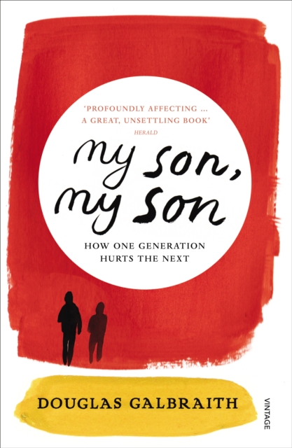 my son, my son : how one generation hurts the next, Paperback / softback Book