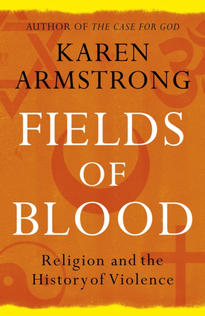 Fields of Blood : Religion and the History of Violence, Paperback / softback Book