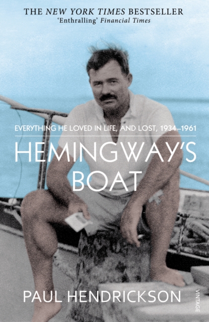 Hemingway's Boat : Everything He Loved in Life, and Lost, 1934-1961, Paperback / softback Book