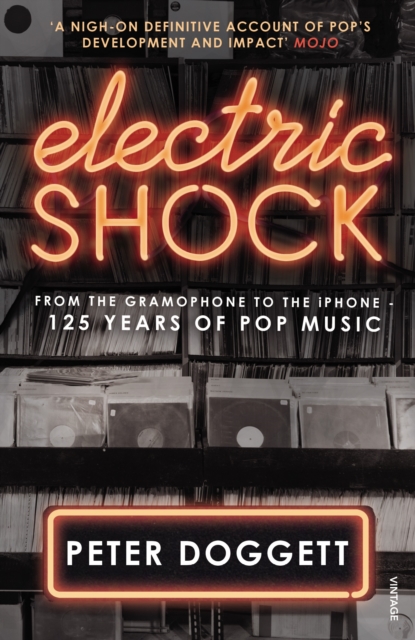 Electric Shock : From the Gramophone to the iPhone - 125 Years of Pop Music, Paperback / softback Book
