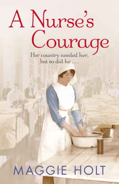 A Nurse's Courage : a gripping story of love and duty set during the First World War, Paperback / softback Book