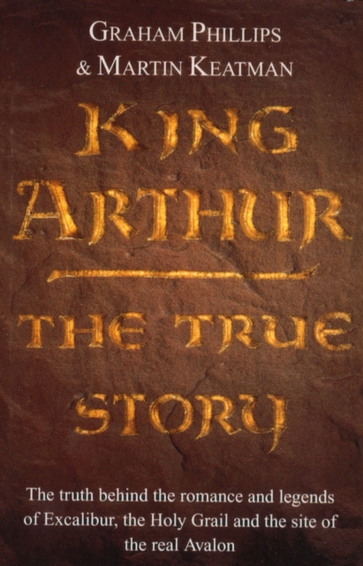 King Arthur : The True Story, Paperback / softback Book