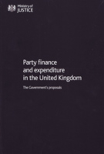 Party Finance and Expenditure in the United Kingdom : The Government's Proposals, Paperback Book