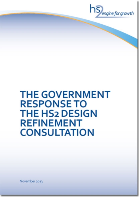 The Government response to the HS2 design refinement consultation, Paperback / softback Book