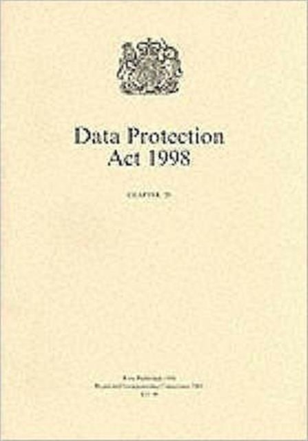 Data Protection Act 1998 : Elizabeth II. Chapter 29, Paperback / softback Book