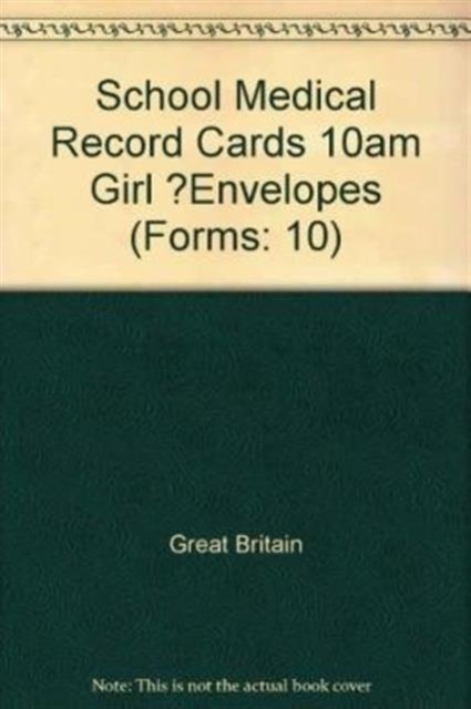 ?School Medical Record Cards 10am Girl ?Envelopes : [Packet of 100, Paperback / softback Book