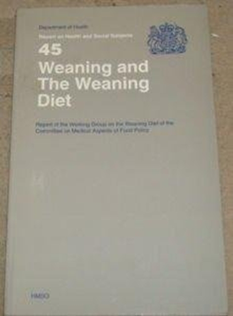 Weaning and the Weaning Diet : Report of the Working Group on the Weaning Diet of the Committee on Medical Aspects of Food Policy, Paperback / softback Book