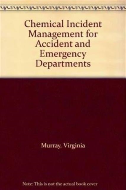 Chemical Incident Management for Accident and Emergency Clinicians, Paperback Book