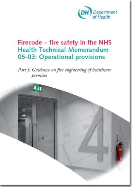 Firecode - Fire Safety in the NHS : Operational Provisions Guidance on Fire Engineering of Healthcare Premises Pt. J, Paperback / softback Book