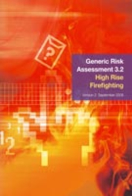 Generic Risk Assessment 3.2 : High Rise Firefighting Version 2, September 2008, Paperback Book