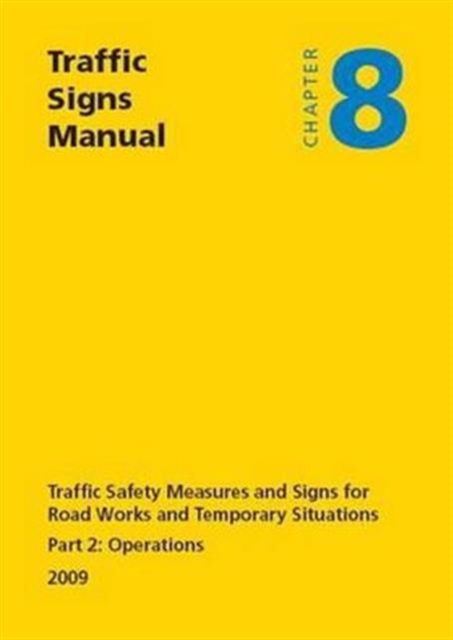 Traffic signs manual : Chapter 8: Traffic safety measures and signs for road works and temporary situations, Part 2: Operations, Paperback / softback Book