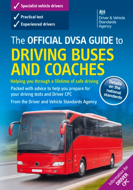 The official DVSA guide to driving buses and coaches, Paperback / softback Book