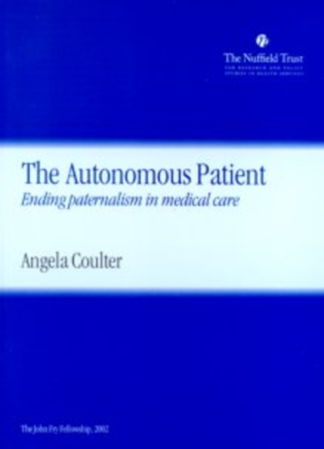 The Autonomous Patient : Ending Paternalism in Medical Care, Paperback / softback Book