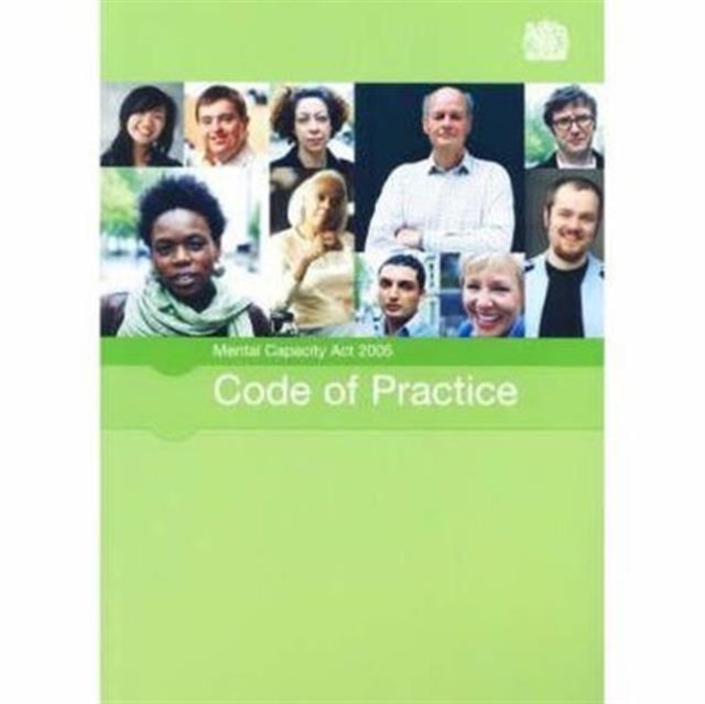 Mental Capacity Act 2005 code of practice : [2007 final edition], Paperback / softback Book