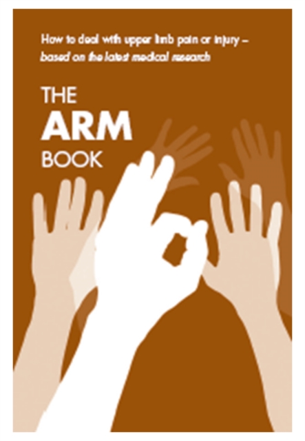 Arm Book : How to Deal with Upper Limb Pain or Injury, [Single Copy], Paperback / softback Book