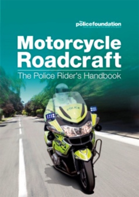 Motorcycle roadcraft : the police rider's handbook, Paperback / softback Book