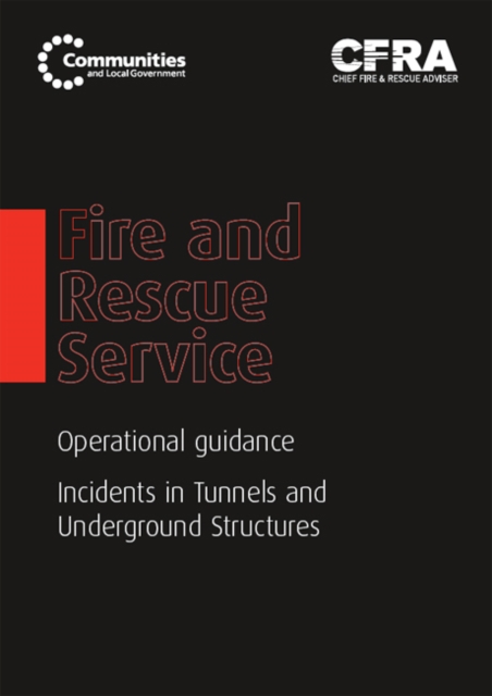 Fire and Rescue Service Operational Guidance - Incidents in Tunnels and Underground Structures, Spiral bound Book