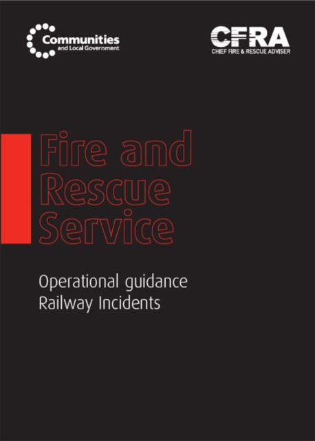 Fire and Rescue Service Operational Guidance - Railway Incidents, Spiral bound Book