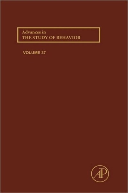 Advances in the Study of Behavior : Volume 37, Hardback Book