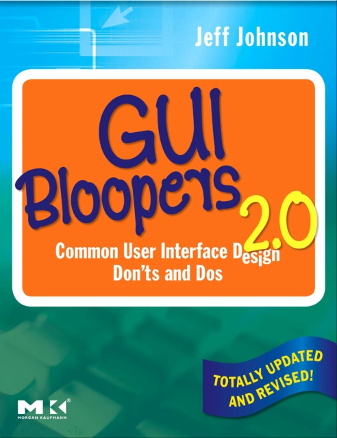 GUI Bloopers 2.0 : Common User Interface Design Don'ts and Dos, Paperback / softback Book