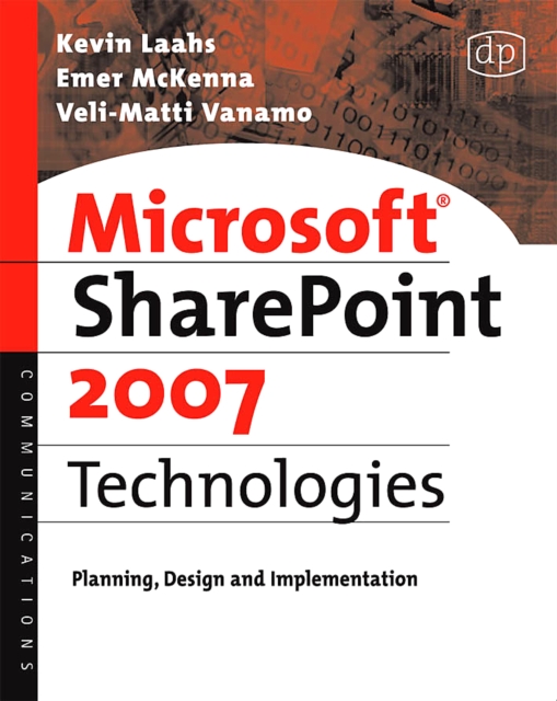 Microsoft SharePoint 2007 Technologies : Planning, Design and Implementation, Paperback / softback Book