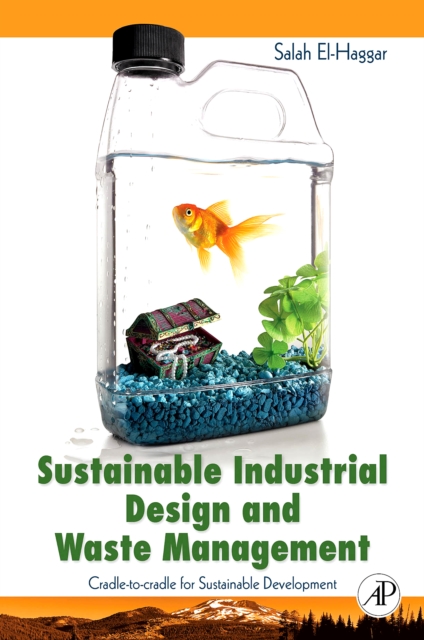 Sustainable Industrial Design and Waste Management : Cradle-to-Cradle for Sustainable Development, Hardback Book