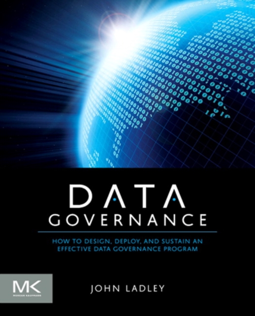 Data Governance : How to Design, Deploy and Sustain an Effective Data Governance Program, PDF eBook