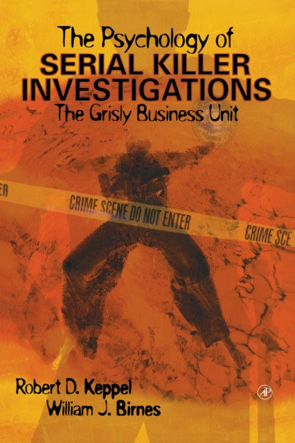 The Psychology of Serial Killer Investigations : The Grisly Business Unit, Hardback Book
