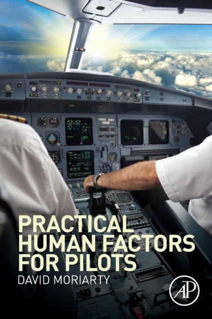 Practical Human Factors for Pilots, Paperback / softback Book