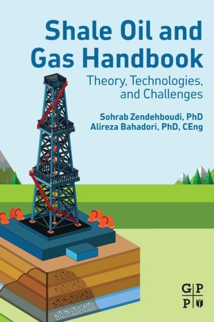 Shale Oil and Gas Handbook : Theory, Technologies, and Challenges, Paperback / softback Book