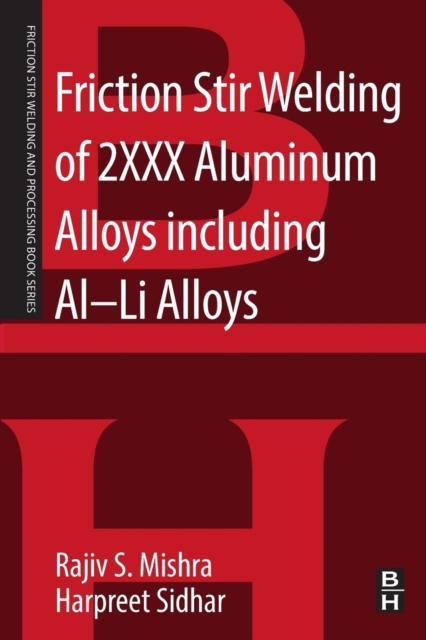 Friction Stir Welding of 2XXX Aluminum Alloys including Al-Li Alloys, Paperback / softback Book