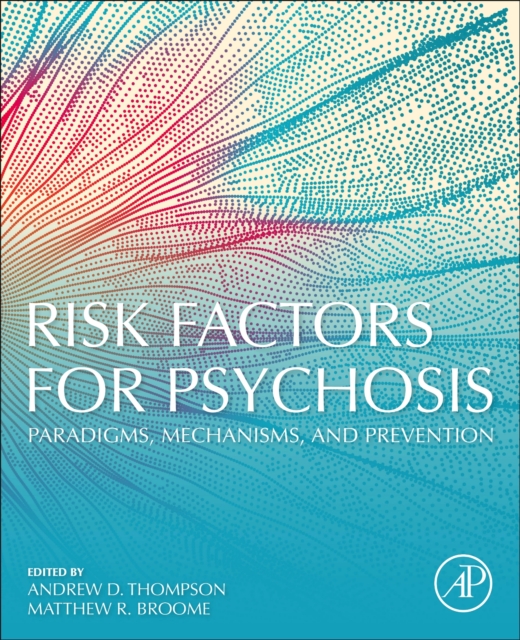 Risk Factors for Psychosis : Paradigms, Mechanisms, and Prevention, Paperback / softback Book