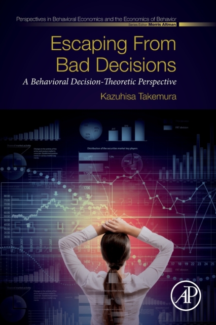 Escaping from Bad Decisions : A Behavioral Decision-Theoretic Perspective, Paperback / softback Book