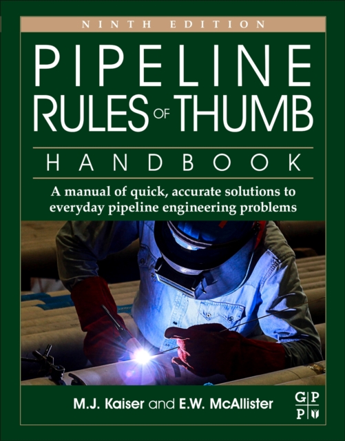 Pipeline Rules of Thumb Handbook : A Manual of Quick, Accurate Solutions to Everyday Pipeline Engineering Problems, Paperback / softback Book