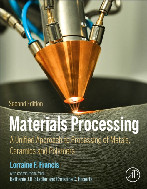 Materials Processing : A Unified Approach to Processing of Metals, Ceramics, and Polymers, Paperback / softback Book