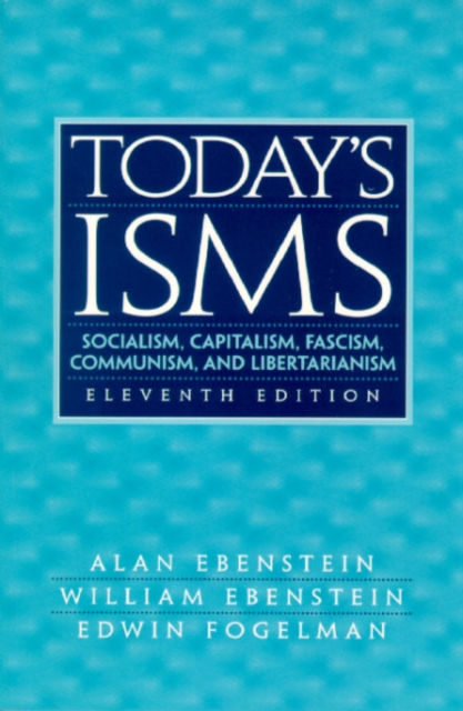 Today's ISMS : Socialism, Capitalism, Fascism, Communism, and Libertarianism, Paperback / softback Book