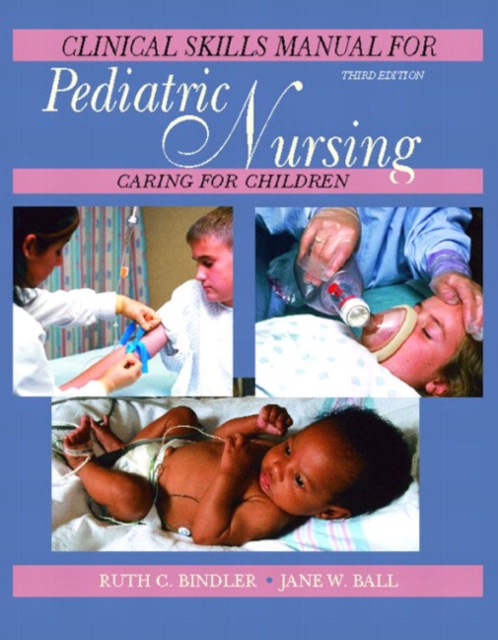 Pediatric Nursing Clinical Skills Manual : Caring for Children, Paperback Book