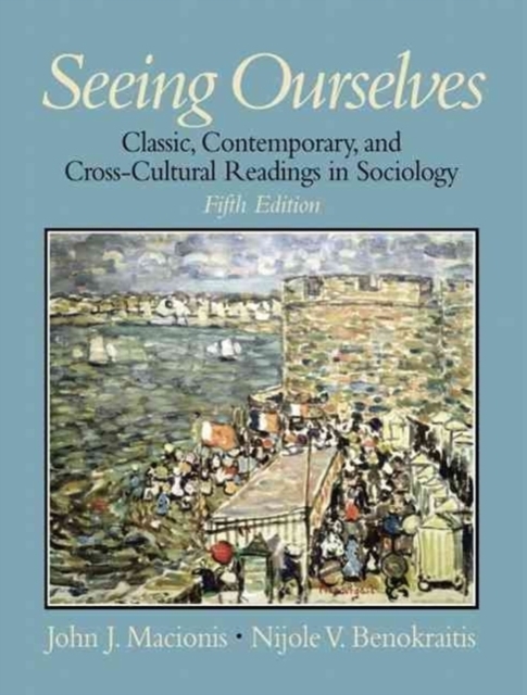 Seeing Ourselves : Classic, Contemporary, and Cross-Cultural Readings in Sociology, Paperback Book