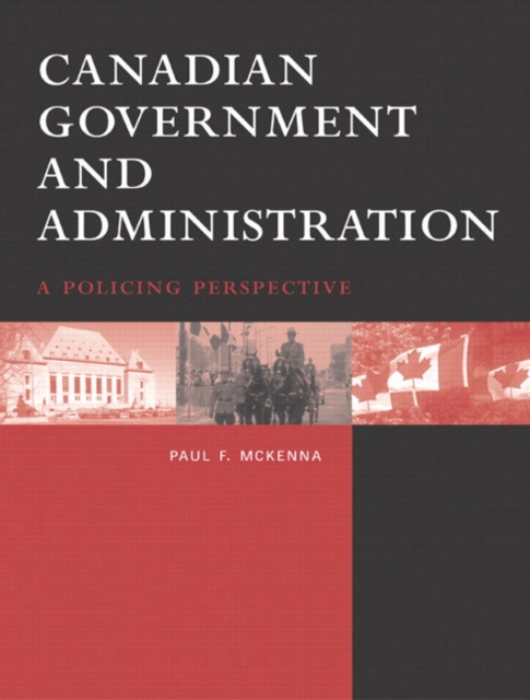 Canadian Government and Administration : A Policing Perspective, Paperback / softback Book