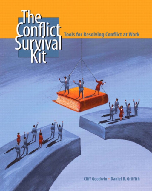 The Conflict Survival Kit : Tools for Resolving Conflict at Work, Paperback Book
