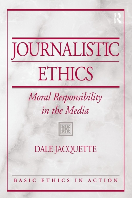 Journalistic Ethics : Moral Responsibility in the Media, Paperback / softback Book