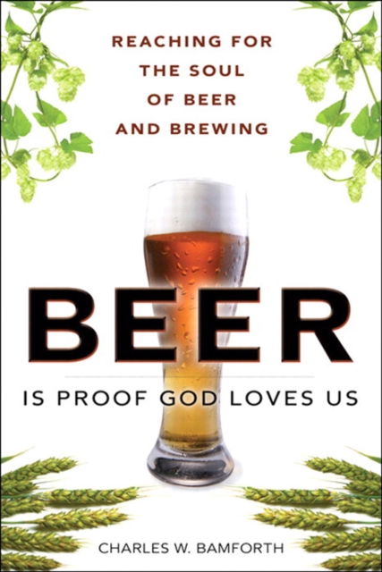 Beer Is Proof God Loves Us : Reaching for the Soul of Beer and Brewing, EPUB eBook