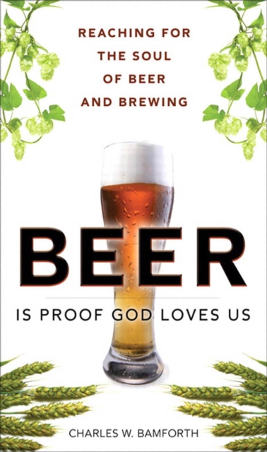 Beer Is Proof God Loves Us : The Craft, Culture, and Ethos of Brewing, Portable Documents, PDF eBook