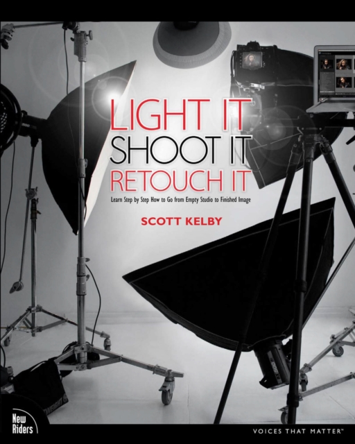 Light It, Shoot It, Retouch It : Learn Step by Step How to Go from Empty Studio to Finished Image, EPUB eBook